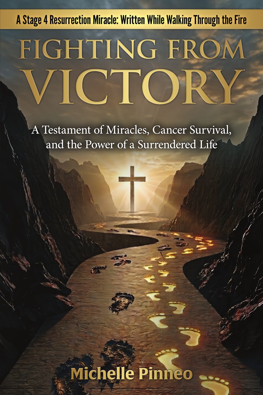 Fighting From Victory Testimony, Volume 1 — A True Story of Faith Through the Fire