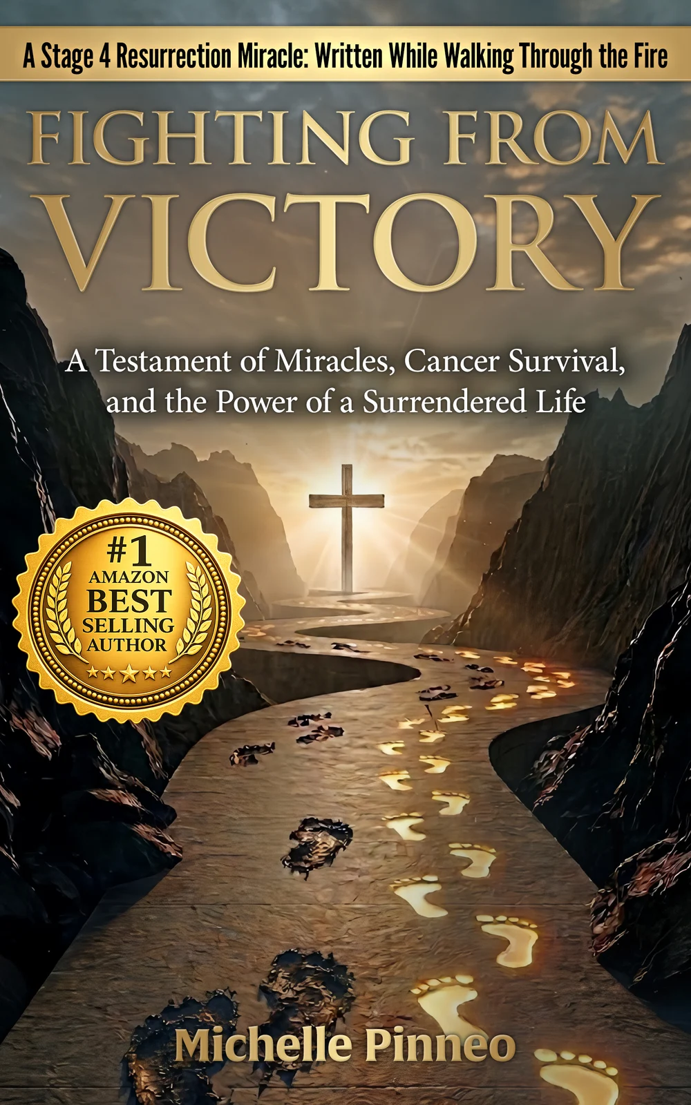 Fighting From Victory Testimony — A Testament of Miracles, Cancer Survival, and the Power of a Surrendered Life
